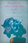 Daughters who walk this path by Yejide Kilanko.